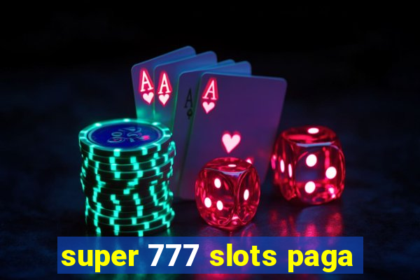 super 777 slots paga