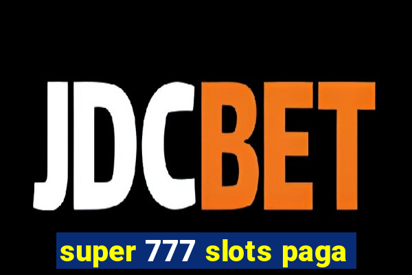 super 777 slots paga