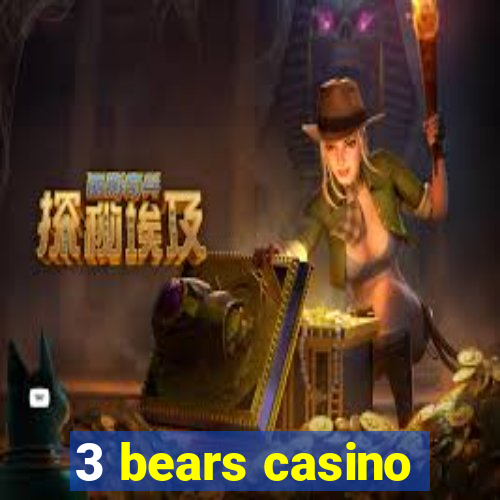 3 bears casino