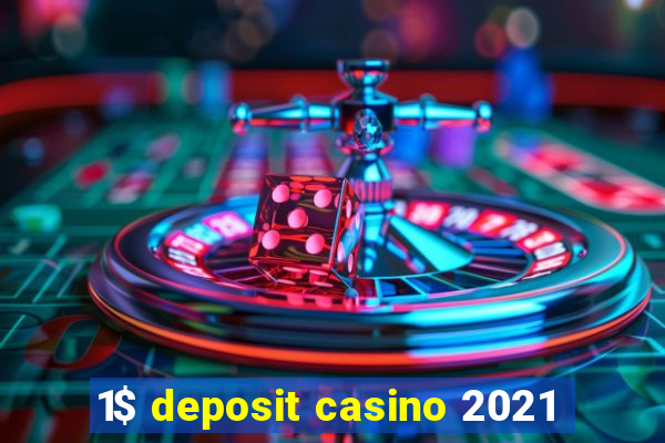 1$ deposit casino 2021