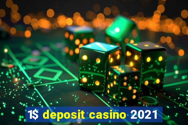 1$ deposit casino 2021