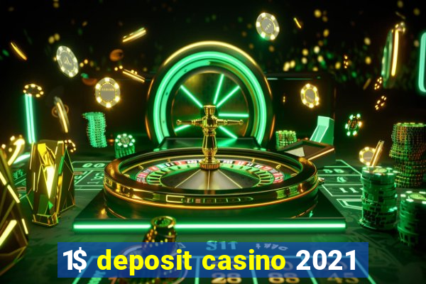 1$ deposit casino 2021