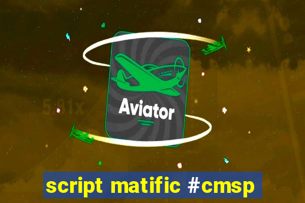 script matific #cmsp