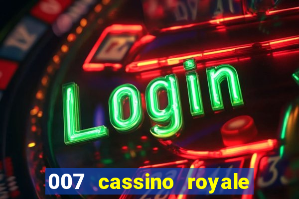 007 cassino royale casino royale