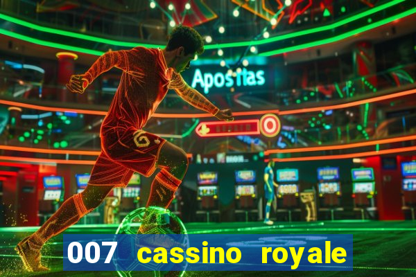 007 cassino royale casino royale