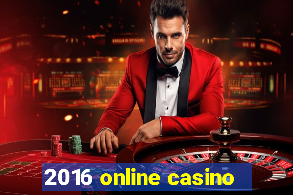 2016 online casino