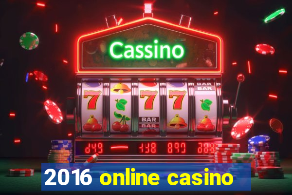 2016 online casino