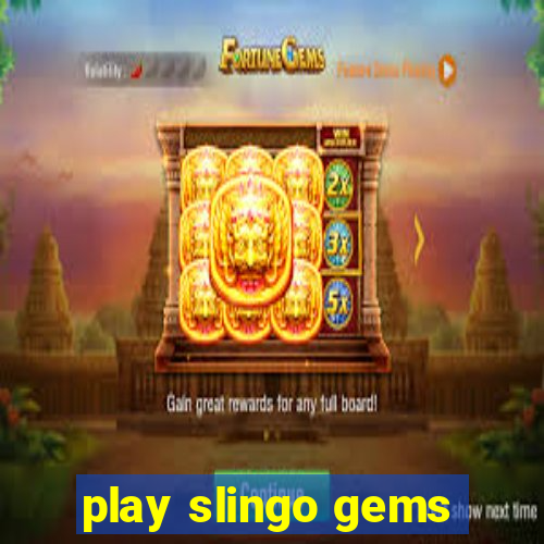 play slingo gems