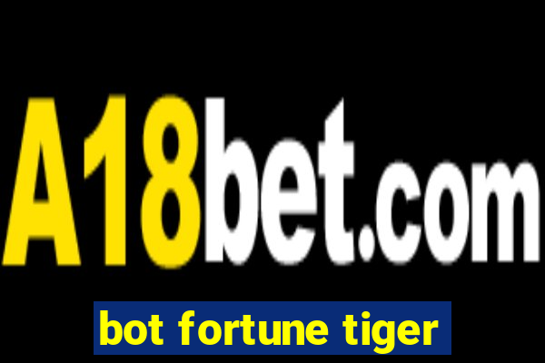 bot fortune tiger