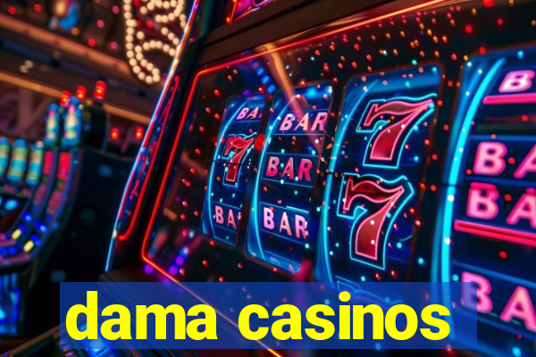 dama casinos