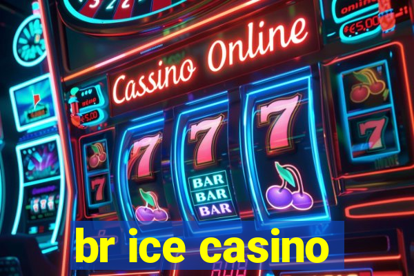 br ice casino