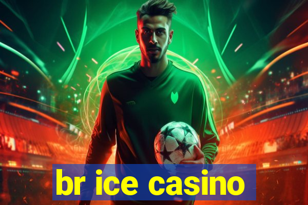 br ice casino