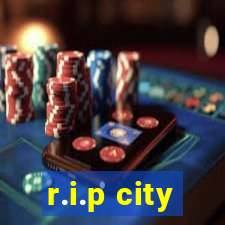 r.i.p city