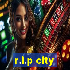 r.i.p city