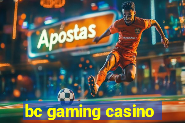 bc gaming casino