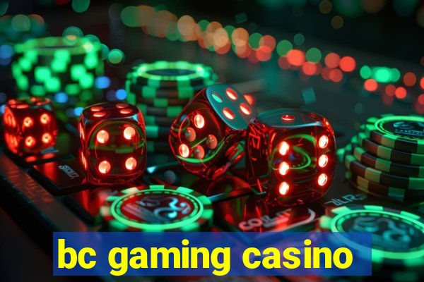 bc gaming casino