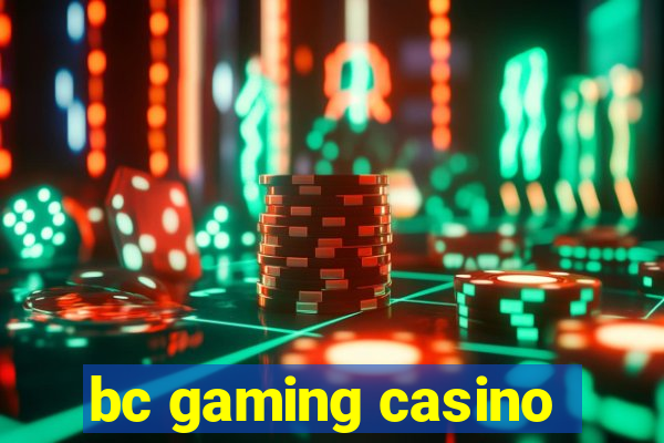 bc gaming casino