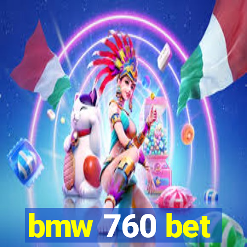 bmw 760 bet