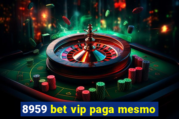 8959 bet vip paga mesmo