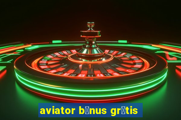 aviator b么nus gr谩tis