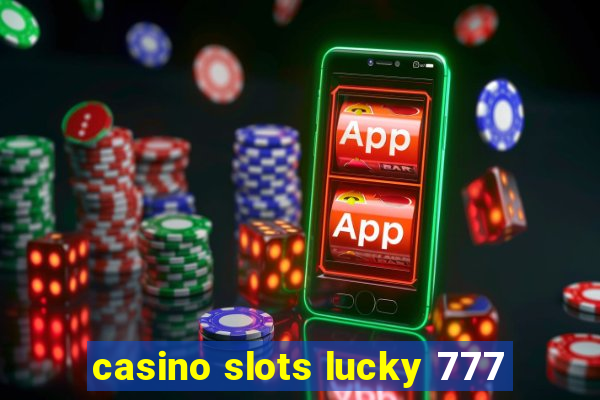 casino slots lucky 777