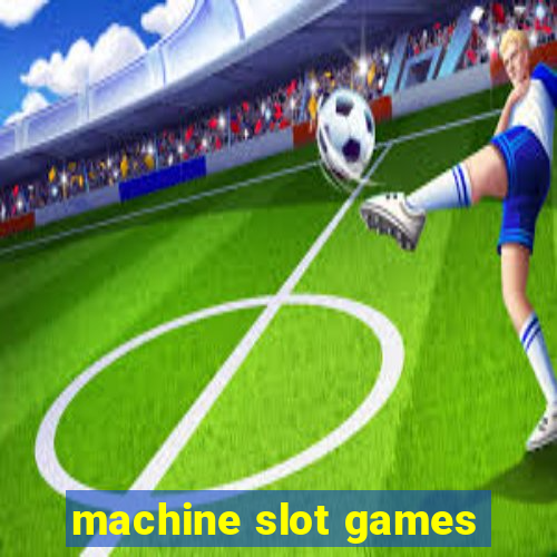 machine slot games