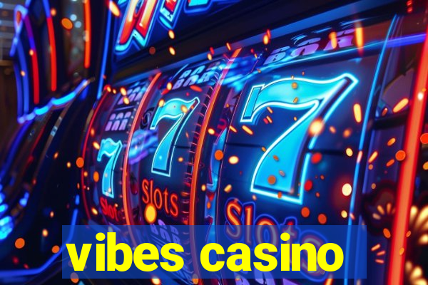 vibes casino