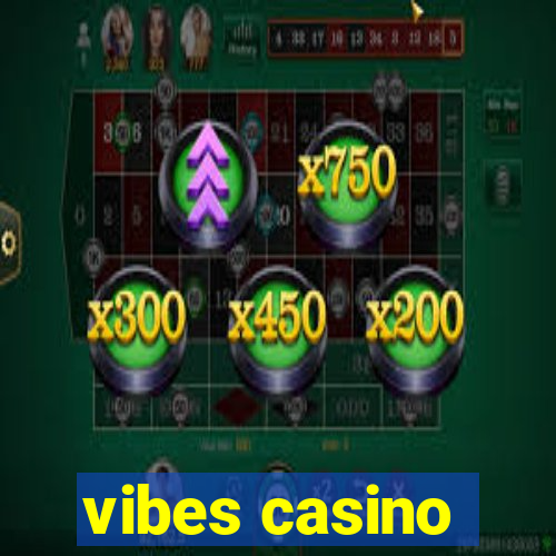 vibes casino