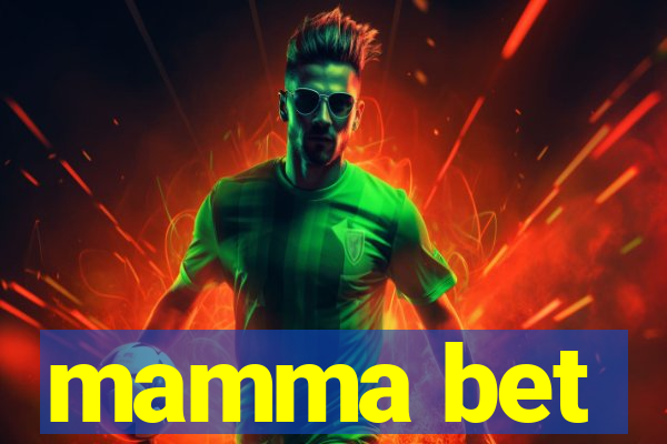 mamma bet