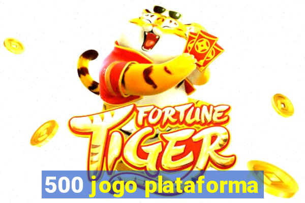 500 jogo plataforma