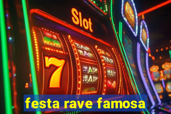 festa rave famosa