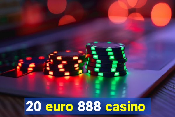 20 euro 888 casino