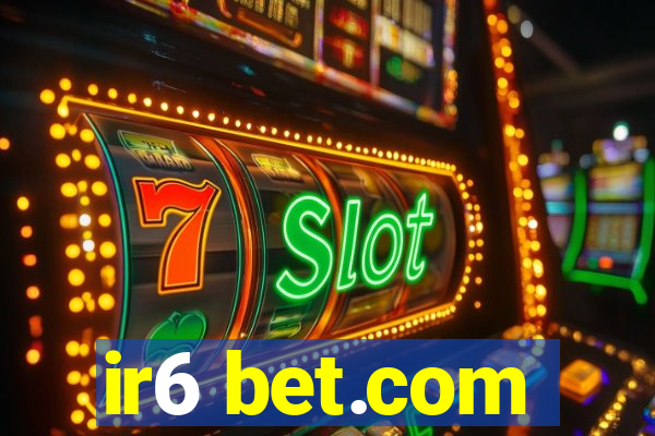 ir6 bet.com