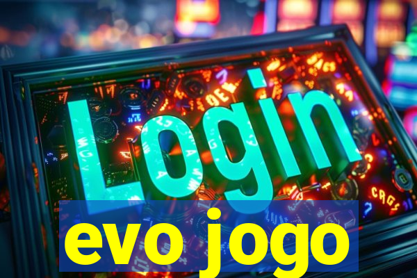 evo jogo