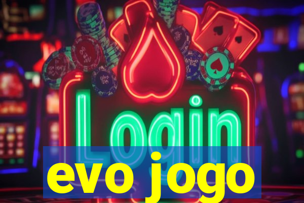 evo jogo