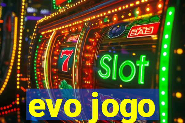 evo jogo