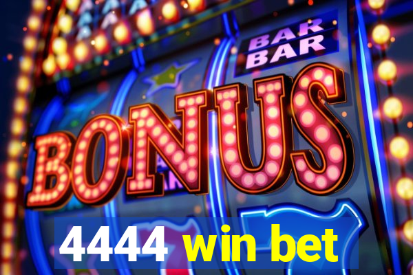 4444 win bet