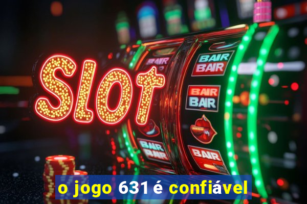 o jogo 631 é confiável