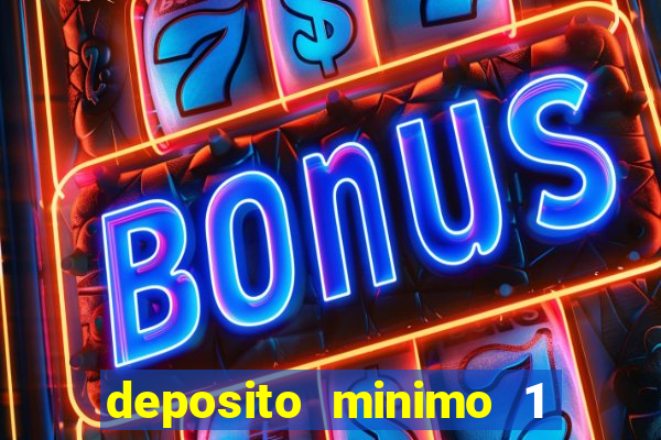 deposito minimo 1 real casino