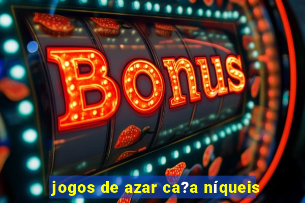 jogos de azar ca?a níqueis