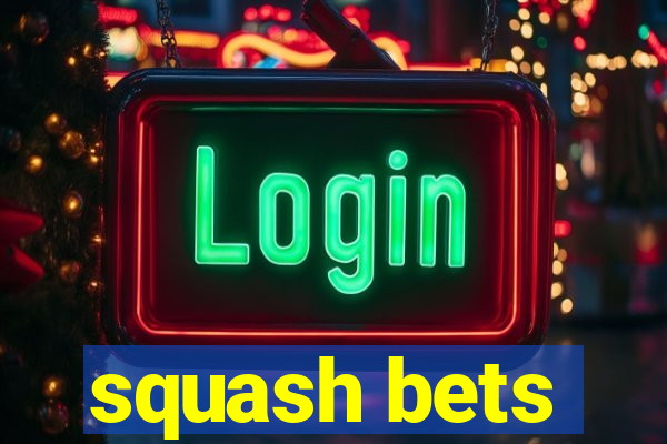 squash bets