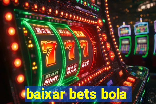 baixar bets bola