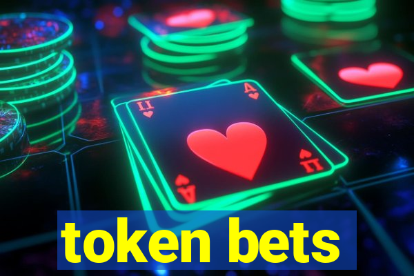 token bets