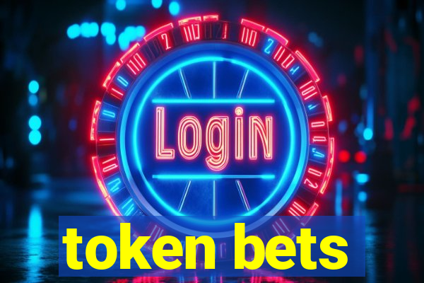 token bets