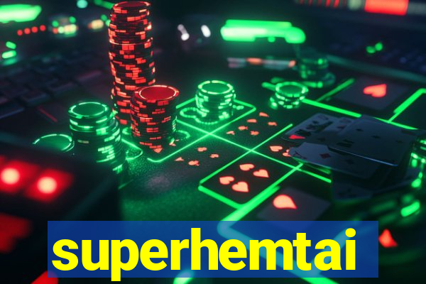 superhemtai