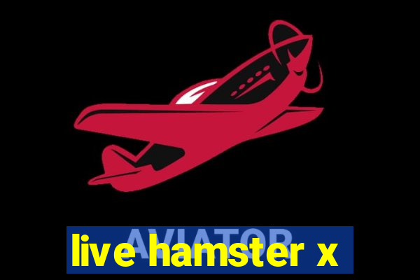 live hamster x