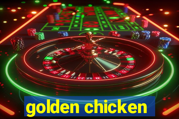 golden chicken