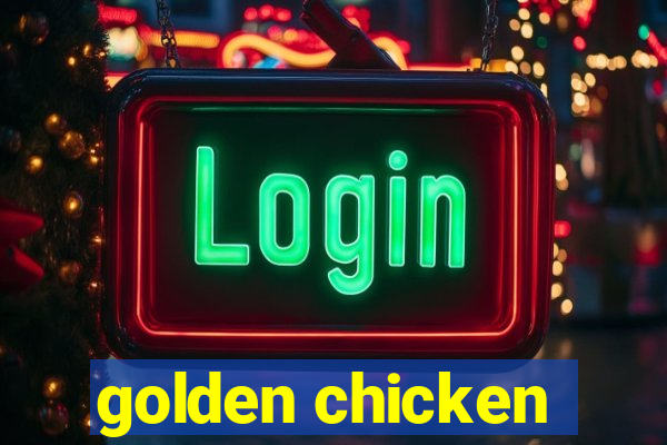 golden chicken