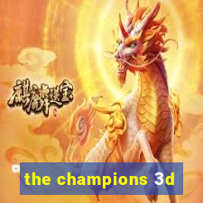 the champions 3d