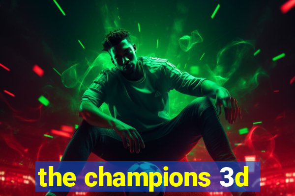 the champions 3d